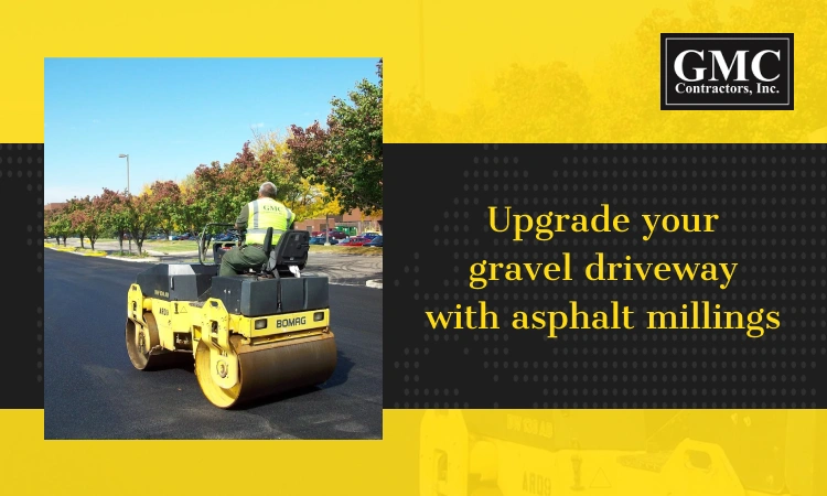 Comparison of asphalt millings vs gravel driveway surfaces installed by GMC Contractors